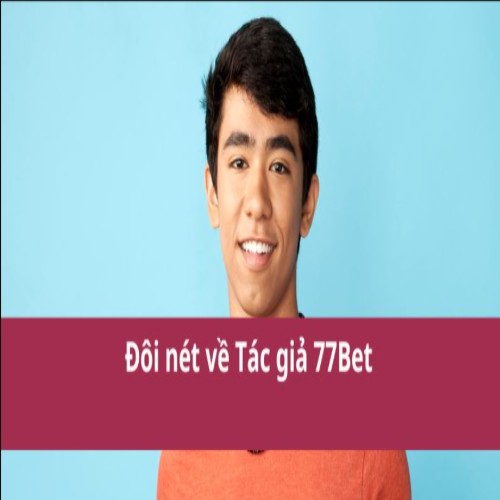 Avatar: Tác giả 77Bet